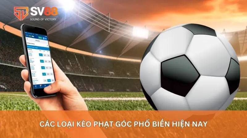 Các loại kèo phạt góc phổ biến hiện nay