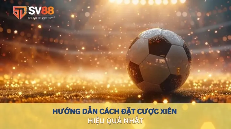 Cách đặt cược xiên hiệu quả nhất