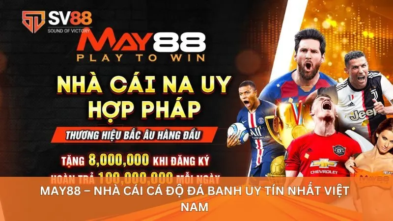 May88 – Nhà Cái Cá Độ Đá Banh Uy Tín Nhất Việt Nam